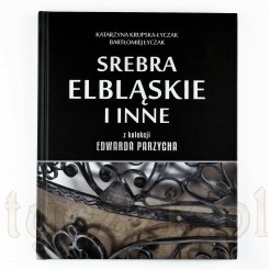 SREBRA z Elbląga i nie tylko - albumowa książka